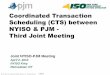 Coordinated Transaction Scheduling (CTS) … Transaction Scheduling (CTS) between NYISO & PJM ... The proposal is to add options for transactions: ... least-bid cost solution, 