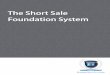 The Short Sale Foundation System - …. The Short Sale Foundation System. The Short Sale Foundation System. Throughout your time as a real estate investor, you will undoubtedly come
