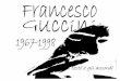 Francesco Guccini 1967 - 1998 - Roberto Toppoli · PDF fileI testi e gli accordi 5 Non bisognerebbe ... mio padre uomo ligio al partito Rem Lam Mi7 Lam ... di sole o fanali