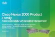 Cisco Nexus 2000 Product Family - SFP 100BASE-T Nexus 2248TP-E Nexus 2224TP Nexus 2248TP 1000BASE-T Nexus 2248TP-E Nexus 2232TM-E Nexus 2248TP 1/10G SFP+ Nexus 2232PP 10GBASE-T Nexus
