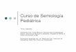 Curso de Semiología Pediátrica - Buenos Aires · PDF fileInsulinoterapia 2do día: Insulina corriente subcutánea cada 6 hs. 3er día: Comienza con insulina NPH subcutánea. 
