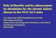Role of fluoride and its enhancement by aluminium for the ... · PDF filedisease in the NCP, Sri Lanka O.A.Ileperuma, KPR Pushpakumara and HA ... • No arsenic poisoning symptoms