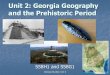 Unit 2: Georgia Geography and the Prehistoric  · PDF fileUnit 2: Georgia Geography and the Prehistoric Period ... Helen, Blue Ridge, ... border Georgia Studies: