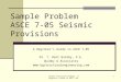 Sample Problem NEHRP Seismic Provisions - B G · PPT file · Web view · 2014-11-04* Seismic Provisions Example ... = 24.67 k This is the total lateral force on the structure. 