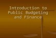 Introduction to Public Finance - The University of Vermontjfarley/PA305/Introduction t… · PPT file · Web view · 2004-07-15The study of how governments collect and spend money