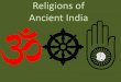 Religions of Ancient India - Voorhees Township Public · PDF fileReligions of Ancient India ... 2. core belief in one universal spirit known as BRAHMAN 3. ... KHARMA - a force that