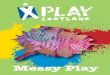 Messy Play - Play Scotland - Right to Play in · PDF fileDear Parent and Playworker, Children love to get muddy, covered in paint and stuff when playing, we call this Messy Play! Play