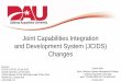 Joint Capabilities Integration and Development … Changes RDT...Joint Capabilities Integration and Development System (JCIDS) Changes This presentation contains notes pages to supplement