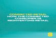 CONNECTED RETAIL HOW THE CONNECTED … Connected Retail – How the connected consumer is reinventing retail Digitally-savvy connected consumers are driving an unstoppable retail revolution