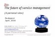 The future of service management - itSMF Magyarország · PDF file · 2016-04-17The future of service management (A personal view) Colin Rudd FISM, FBCS, CITP, CEng, FIITT IT Enterprise