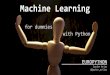 for dummies with Python Machine Learning - EuroPython · PDF fileMachine Learning for dummies with Python EUROPYTHON Javier Arias @javier_arilos. One day in your life July 2016. One