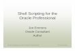 Shell Scripting for the Oracle Professional Scripting for the Oracle Professional Jon Emmons My Background • Undergraduate Computer Science coursework. • Extensive experience in