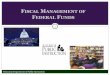 FISCAL MANAGEMENT OF FEDERAL FUNDS oversight of federal funds that are granted to ... Review of Fiscal Management ... - Codification of the general and