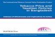 Tobacco Price and Taxation Policies in  · PDF fileTobacco Price and Taxation Policies in Bangladesh ... Tobacco Price and Taxation Policies in ... Types of Tobacco Taxes