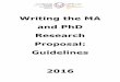Writing the MA and PhD Research Proposal: Guidelines 2016 · PDF fileyou intend achieving your research objectives. ... proposes that formulating and then developing a research 