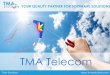 TMA Telecom - TMA Solutions | Leading Vietnam Software ... · PDF fileTMA Solutions 2 Company Introduction #1 telecom software company in Vietnam 2,000+ engineers 20 years experience