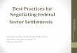 Best Practices for Negotiating Federal Sector Settlements · PDF fileBest Practices for Negotiating Federal Sector Settlements Cathy Harris, ... • OPM will not be bound to a 