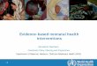 Evidence-based neonatal health  · PDF fileEvidence-based neonatal health interventions ... Extra care of sick newborns ... Young Infant IMCI) (IT* 7) CHILD