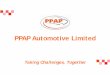 PPAP Automotive Limitedppapco.in/pdf/PPAP-Investor-Update-Presentation-Q4FY17.pdf · DEVELOPMENT STRATEGY EVERY TEAM MEMBER WORKS BY SELF MANAGEMENT 13. INDEX Company Overview 