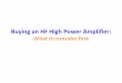 Buying an HF High Power Amplifier - 285 … an HF High Power Amplifier: -What to consider first-Two Parts: 1. Some Trade-offs: –New vs.Used–T ... –High power RF signals can be
