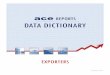 EXPORTERS - U.S. Customs and Border Protection Reports Data...Importers and Sureties. ... REPORTS DATA DICTIONARY – EXPORTERS Trade Export Trade Export reports are located in ACE