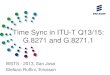 Time Sync in ITU-T Q13/15: G.8271 and G.8271 - tf.nist.gov · PDF fileTime Sync in ITU-T Q13/15: G.8271 and G.8271.1 WSTS - 2013, San Jose Stefano Ruffini, Ericsson . ... New work