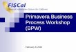 Primavera Business Process Workshop (BPW) Process Workshop Objectives and Approach ... Primavera P6 Schedule Management Primavera PCM Project Management Project …
