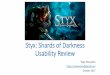 Styx: Shards of Darkness Usability Review · PDF fileObjectives and Methodology Result consists of a list of usability aspects referring to the various components of the game: Styx: