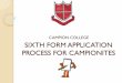 SIXTH FORM APPLICATION PROCESS - Campion · PDF fileBe sure to make a note of your candidate ... pass in Add Maths. See the Sixth Form Document on the ... SIXTH FORM APPLICATION PROCESS