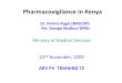 Pharmacovigilance in Kenya - · PDF filePharmacovigilance in Kenya • Increased collaboration and joint working and ... Pharmacovigilance System in Kenya: 9th June ... • Report