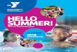 HELLO SUMMER! - prismic-io.s3. · PDF filewith new friends who maybe don’t go to your school, ... Y members get full year-round access to all Y Centers including ... in summer camp,