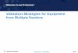 Validation Strategies for Equipment from Multiple Vendors World... · Validation Strategies for Equipment from Multiple Vendors. ... Password Policies OS Authentication. ... • Easy