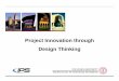 Project innovation through design thinking Webinar …stanford.edu/~robertk3/APM_Webinar/Project Innovation through...Project Innovation through Design Thinking Our Agenda 1. Project