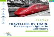 TRAVELLING BY TRAIN: Passenger rights in Germany · PDF fileTRAVELLING BY TRAIN: Passenger rights in Germany ... system. The Regulation is ... historical interest or intended for touristic