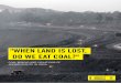 WHEN LAND IS LOST, DO WE EAT COAL? - MINING.comWHEN LAND IS LOST, DO WE EAT COAL?" COAL MINING AND VIOLATIONS OF ADIVASI RIGHTS IN INDIA 3 The bulldozer entered our village at 10 am