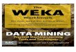 The WEKA - cs.  · PDF fileThe WEKA Workbench Eibe Frank, Mark A. Hall, and Ian H. Witten Online Appendix for “Data Mining: Practical Machine Learning Tools and Techniques”