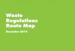 Waste Regulations Route Map Map Revised Dec 14.pdf1 Waste Regulations Route Map Waste Regulations Route Map ... mind that this document is not legal advice, ... or business is transferred