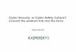 Cyber Security, or Cyber Safety Culture? Convert the · PDF file · 2014-10-08Cyber Security, or Cyber Safety Culture? Convert the weakest link into the force . INDUSTRIAL SECURITY