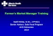 Farmer’s Market Manager Training - Albertadepartment/deptdocs.nsf/ba3468a2a8681f... · Farmer’s Market Manager Training Nyall Hislop, M.Sc., CPHI(C) ... •Wrap up / tips / final