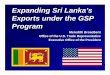 Expanding Sri Lanka’s Exports under the GSP … Sri Lanka’s Exports under the GSP Program ... for through shipment to the United States. 15 ... Form A but needs to tell the importer
