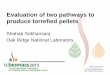 Evaluation of two pathways to produce torrefied pellets of two pathways to produce torrefied pellets Shahab Sokhansanj Oak Ridge National Laboratory . 2 Managed by UT-Battelle ORNL