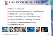 ION EXCHANGE RESINS -  · PDF file© 2007 Rohm and Haas Company IER1 ION EXCHANGE RESINS zBoiler feed water zDrinking water: removal of contaminants zRadioactive