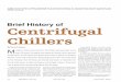 Brief History of Centrifugal Chillers - HVACR …hvacrknowlagecenter.homestead.com/CTVChillerHis.pdf20th century—the centrifugal chiller. Centrifugal chillers and the entire refrigeration