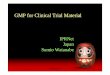GMP for Clinical Trial Material - IPRNetiprnet.jp/data/gmpforctm01.pdfIPRNet/cmc 2 GMP for Clinical Trial Material,CTM GMP: controlling direction-pursuance-documentation system for