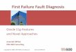 First Failure Fault Diagnosability - NOCOUG - Northern California Oracle · PDF file · 2009-01-02Outside the Diagnosability Infrastructure • Oracle-supplied –Alert log –Other