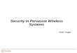 Security in Pervasive Wireless Systems - WINLAB Home · PDF fileintrusion and spoofing z. Interestingly, wireless channel properties ... authentication and to identify attackers. z