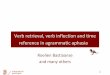Verb retrieval, verb inflection and time reference in ... · PDF fileVerb retrieval, verb inflection and time ... – no difference between Past Tenses of verb ... • Turkish –