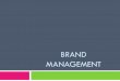 BRAND MANAGEMENT - ravjotpandita.weebly.comravjotpandita.weebly.com/uploads/1/1/9/7/11978103/branding1.pdf · a product or service to a firm and/or that firm’s ... Brand associations