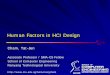 Human Factors in HCI Design - Computation …csg.csail.mit.edu/6.893/Handouts/human-factors-1.pdfHuman Factors in HCI Design Cham, Tat-Jen Associate Professor / SMA-CS Fellow School