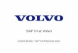 SAP UI at Volvo - SAPSA Kraftfullt nä · PDF filePOWL Fiori Web Dynpro SAP UI5 Simple Advanced. Volvo Group Headquarters SAPSA IMPULS November 18th, Fredrik Borlie Volvo IT Volvo